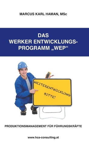 Das Werker Entwicklungs-Programm WEP von Haman,  Marcus Karl