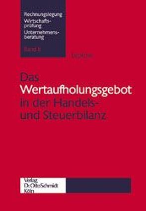 Das Wertaufholungsgebot in der Handels- und Steuerbilanz von Leplow,  Claas