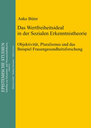 Das Wertfreiheitsideal in der sozialen Erkenntnistheorie von Büter,  Anke