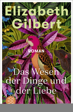 Das Wesen der Dinge und der Liebe von Gilbert,  Elizabeth, Handels,  Tanja, Schwenk,  Sabine