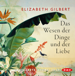 Das Wesen der Dinge und der Liebe von Borsody,  Suzanne von, Gilbert,  Elizabeth, Handels,  Tanja, Schwenk,  Sabine