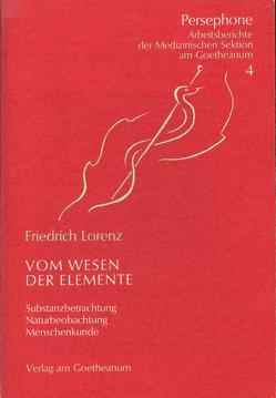 Das Wesen der Elemente von Glöckler,  Michaela, Lorenz,  Friedrich