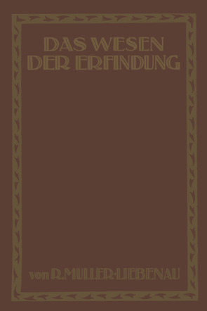 Das Wesen der Erfindung von Müller-Liebenau,  R.