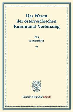 Das Wesen der österreichischen Kommunal-Verfassung. von Redlich,  Josef