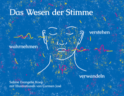 Das Wesen der Stimme von José,  Carmen, Koop,  Sabine Evangelia