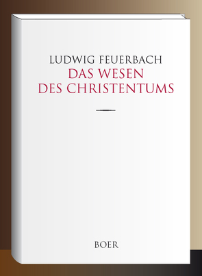 Das Wesen des Christentums von Feuerbach,  Ludwig