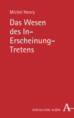 Das Wesen des In-Erscheinung-Tretens von Grätzel,  Stephan, Hansen,  André, Henry,  Michel