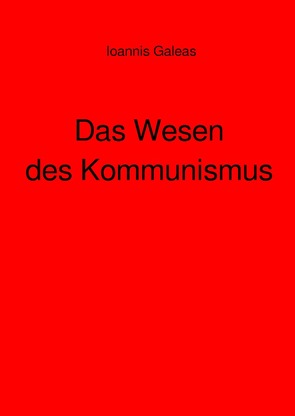 Das Wesen des Kommunismus von Galeas,  Ioannis