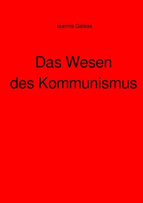 Das Wesen des Kommunismus von Galeas,  Ioannis