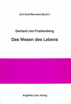 Das Wesen des Lebens von Eschke,  Hans G, Frankenberg,  Gerhard von