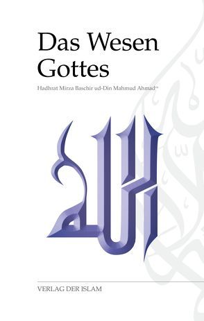 Das Wesen Gottes von Ahmad,  Hadhrat Mirza Baschir ud-Din Mahmud, Volmar,  Kamal