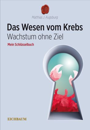 Das Wesen vom Krebs – Wachstum ohne Ziel von Augsburg,  Matthias