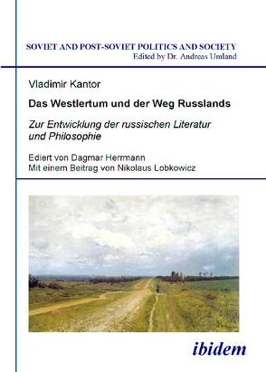 Das Westlertum und der Weg Russlands von Herrmann,  Dagmar, Kantor,  Vladimir, Lobkowicz,  Nikolaus, Umland,  Andreas