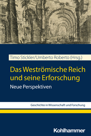 Das Weströmische Reich und seine Erforschung von Roberto,  Umberto, Stickler,  Timo