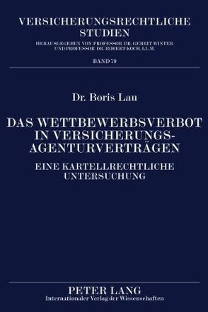 Das Wettbewerbsverbot in Versicherungsagenturverträgen von Lau,  Boris