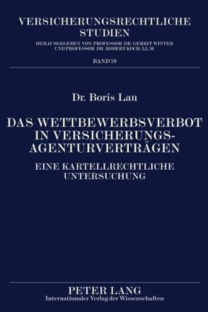 Das Wettbewerbsverbot in Versicherungsagenturverträgen von Lau,  Boris