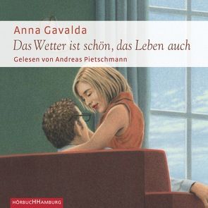 Das Wetter ist schön, das Leben auch von Gavalda,  Anna, Pietschmann,  Andreas