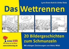 Das Wettrennen – 20 Bildergeschichten zum Schmunzeln von Kohl,  Lynn-Sven, Stolz,  Ulrike, Wildi,  Heinz