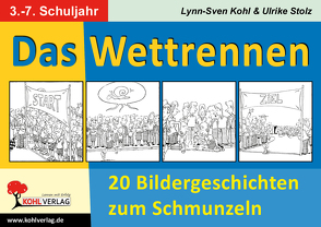 Das Wettrennen – 20 Bildergeschichten zum Schmunzeln von Kohl,  Lynn-Sven, Stolz,  Ulrike, Wildi,  Heinz