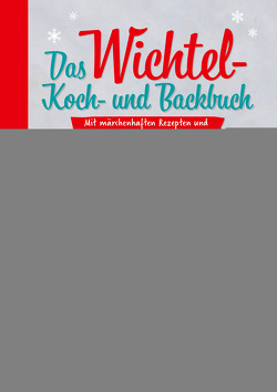 Das Wichtel-Koch- und Backbuch von Pichl,  Veronika