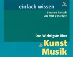 Das Wichtigste über Kunst & Musik von Benzinger,  Olaf, Kügow,  Detlef, Partsch,  Susanna, Schild,  Katja