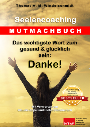 Das wichtigste Wort zum gesund & glücklich sein: Danke! von Windelschmidt,  Thomas A. M.