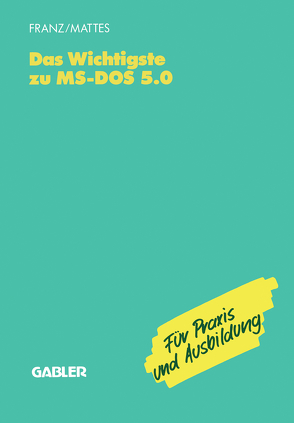 Das Wichtigste zu MS-DOS 5.0 von Franz,  Dietrich