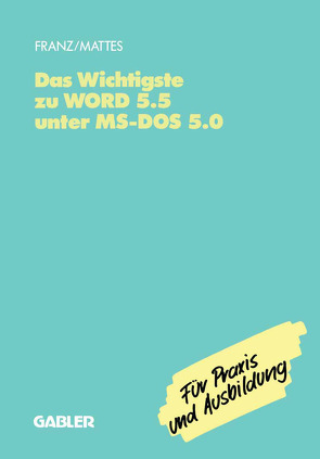 Das Wichtigste zu WORD 5.5 unter MS-DOS 5.0 von Franz,  Dietrich