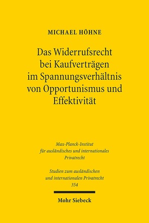 Das Widerrufsrecht bei Kaufverträgen im Spannungsverhältnis von Opportunismus und Effektivität von Höhne,  Michael