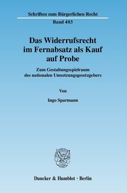 Das Widerrufsrecht im Fernabsatz als Kauf auf Probe. von Sparmann,  Ingo