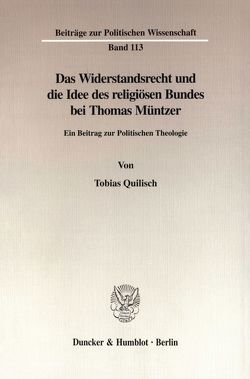 Das Widerstandsrecht und die Idee des religiösen Bundes bei Thomas Müntzer. von Quilisch,  Tobias