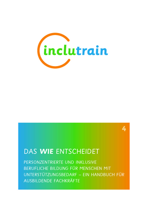 DAS WIE ENTSCHEIDET PERSONZENTRIERTE UND INKLUSIVE BERUFLICHE BILDUNG FÜR MENSCHEN MIT UNTERSTÜTZUNGSBEDARF von Biermann,  Peter, de Vries,  Albert, Ehlers,  Hartwig, Hirschmann,  Helena, Leibing,  Achim, Merckens,  Klaus, Poppenk,  Henk, Schwenzer,  Dirk, Unger,  Axel-Michael