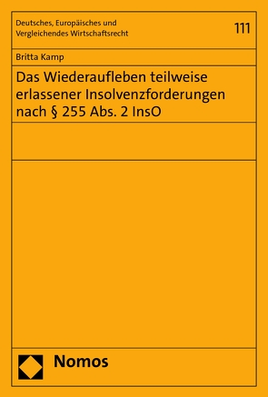 Das Wiederaufleben teilweise erlassener Insolvenzforderungen nach § 255 Abs. 2 InsO von Kamp,  Britta