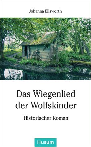 Das Wiegenlied der Wolfskinder von Ellsworth,  Johanna