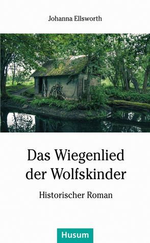 Das Wiegenlied der Wolfskinder von Ellsworth,  Johanna