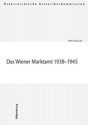 Das Wiener Marktamt 1938-1945 von Keller,  Fritz