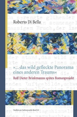 »… das wild gefleckte Panorama eines anderen Traums« von Bella,  Roberto Di