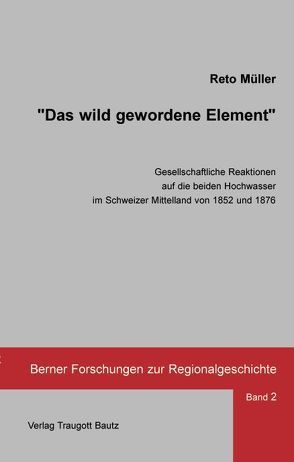 Das wild gewordene Element von Müller,  Reto