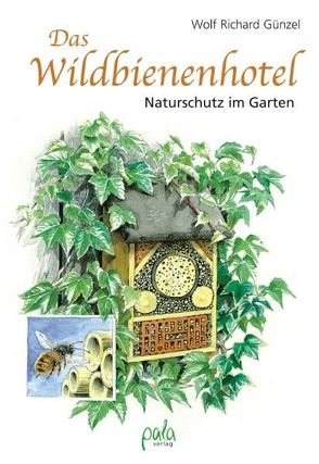 Das Wildbienenhotel von Günzel,  Wolf Richard, Schneevoigt,  Margret