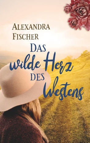 Das wilde Herz des Westens von Fischer,  Alexandra