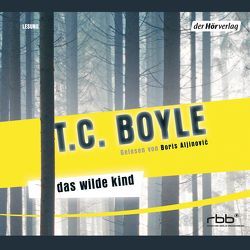 Das wilde Kind von Aljinovic,  Boris, Boyle,  T. C., Gunsteren,  Dirk van