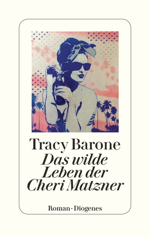 Das wilde Leben der Cheri Matzner von Barone,  Tracy, Schaefer,  Stefanie