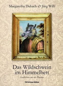 Das Wildschwein im Himmelbett von Dubach,  Margaretha, Willi,  Jürg