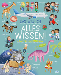 Das will ich alles wissen! – Mein buntes Bilderlexikon von Barsotti,  Ilaria