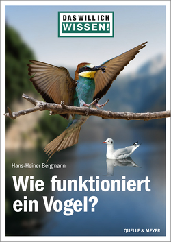 Das will ich wissen! Wie funktioniert ein Vogel? von Bergmann,  Hans-Heiner