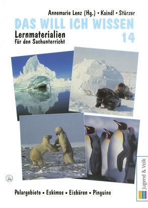 Das will ich wissen. Lernmaterialien für den Sachunterricht / Das will ich wissen 14 von Kaindl,  Verena, Lenz,  Annemarie, Stürzer,  Elisabeth