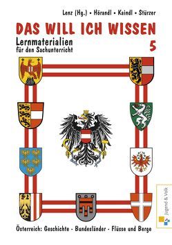 Das will ich wissen. Lernmaterialien für den Sachunterricht / Das will ich wissen 5 von Hörandl,  Karl, Kaindl,  Verena, Lenz,  Annemarie, Stürzer,  Elisabeth