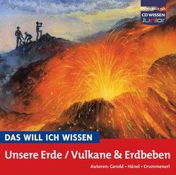 DAS WILL ICH WISSEN Unsere Erde /Vulkane und Erdbeben von Crummenerl,  R, Gerold,  U, Hänel,  W, Piper,  Tommi