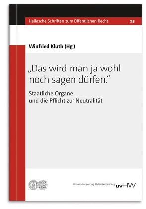 „Das wird man ja wohl noch sagen dürfen.“ von Kluth,  Winfried