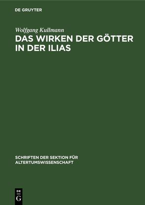 Das Wirken der Götter in der Ilias von Kullmann,  Wolfgang